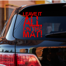 Load image into Gallery viewer, Leave it all on the MAT