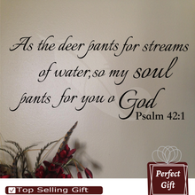 Load image into Gallery viewer, As the deer pants for streams of water, so my soul pants for you o God. Psalm 42:1 3 Lines S3
