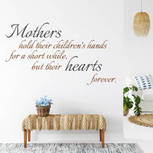 Load image into Gallery viewer, Mothers hold their children's hand for a little while, but their hearts forever.