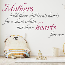 Load image into Gallery viewer, Mothers hold their children's hand for a little while, but their hearts forever.