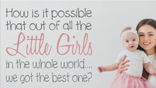 Load and play video in Gallery viewer, How is it possible that out of all the little girls in the world we got the best one?