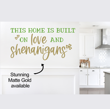 Load image into Gallery viewer, This Home is Built on Love and Shenanigans: St. Patrick's Day Festive Decal Decor