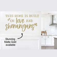 Load image into Gallery viewer, This Home is Built on Love and Shenanigans: St. Patrick's Day Festive Decal Decor