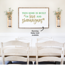 Load image into Gallery viewer, This Home is Built on Love and Shenanigans: St. Patrick's Day Festive Decal Decor