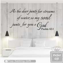 Load image into Gallery viewer, As the deer pants for streams of water, so my soul pants for you o God. Psalm 42:1 3 Lines S3