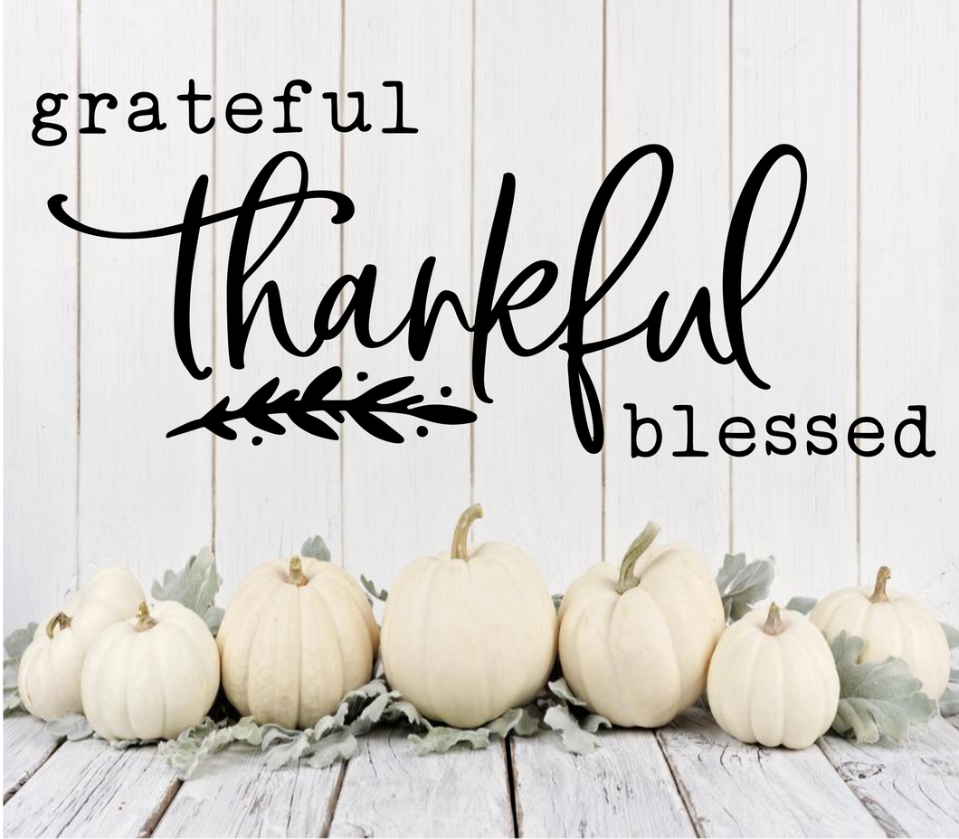 Grateful Thankful & Blessed