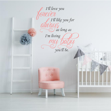 Load image into Gallery viewer, I&#39;ll love you forever, I&#39;ll like you for always, was long as I&#39;m living my baby you&#39;ll be. Nursery decor
