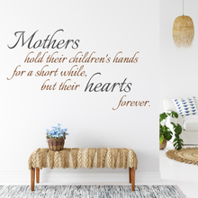 Load image into Gallery viewer, Mothers hold their children&#39;s hand for a little while, but their hearts forever.
