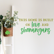 This Home is Built on Love and Shenanigans: St. Patrick's Day Festive Decal Decor