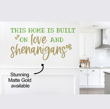 Load image into Gallery viewer, This Home is Built on Love and Shenanigans: St. Patrick&#39;s Day Festive Decal Decor
