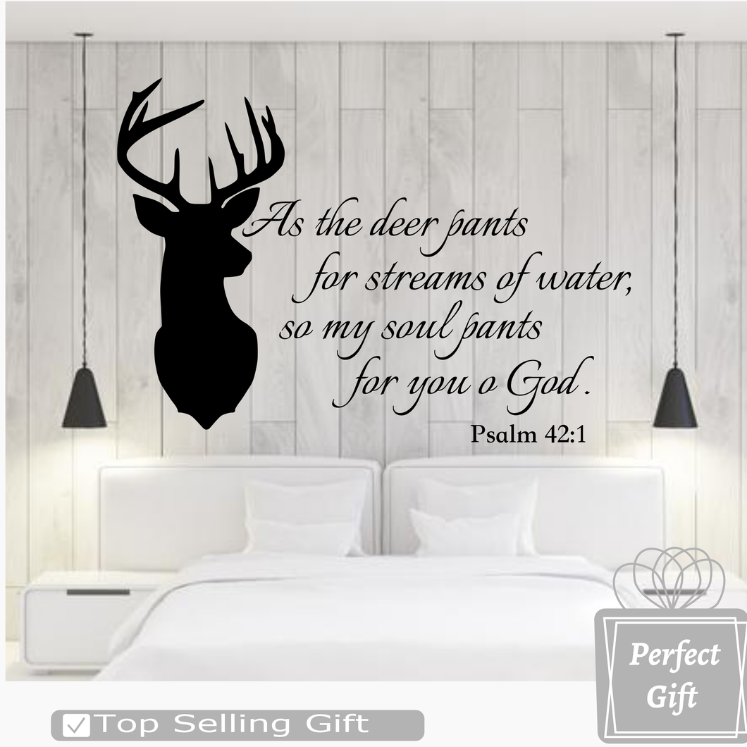 As the deer pants for streams of water, so my soul pants for you o God. Psalm 42:1 With Deer Silhouette S1